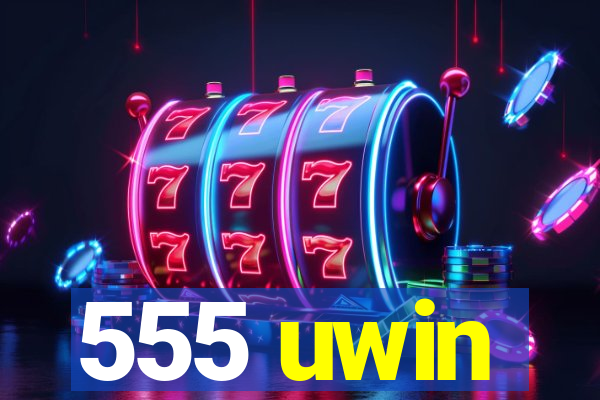 555 uwin